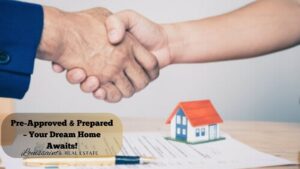 Pre-Approved & Prepared – Your Dream Home Awaits!